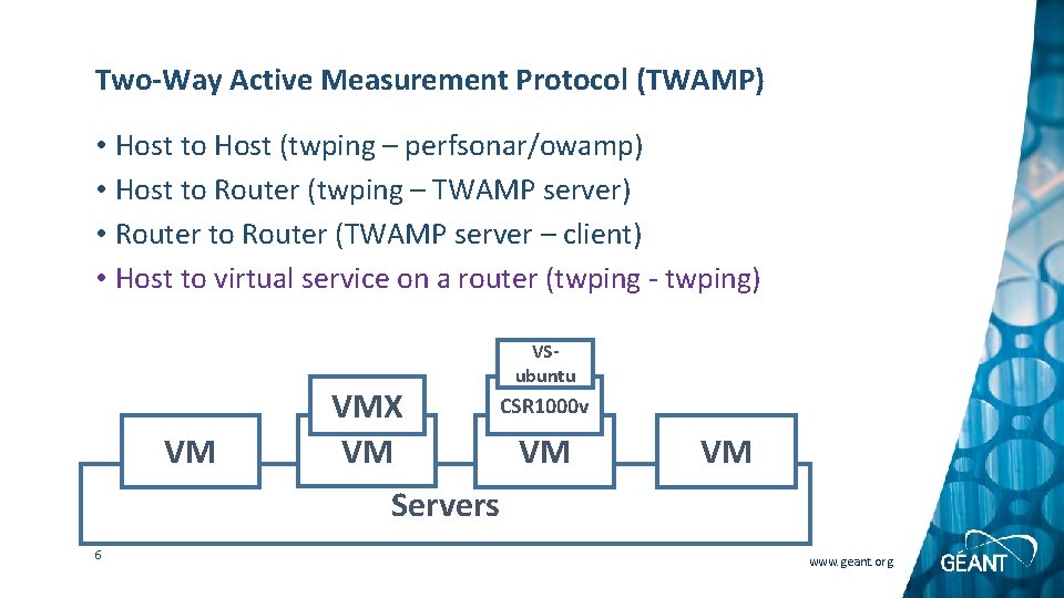 Two-Way Active Measurement Protocol (TWAMP) • Host to Host (twping – perfsonar/owamp) • Host