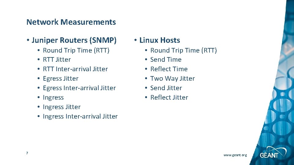 Network Measurements • Juniper Routers (SNMP) • • 7 Round Trip Time (RTT) RTT