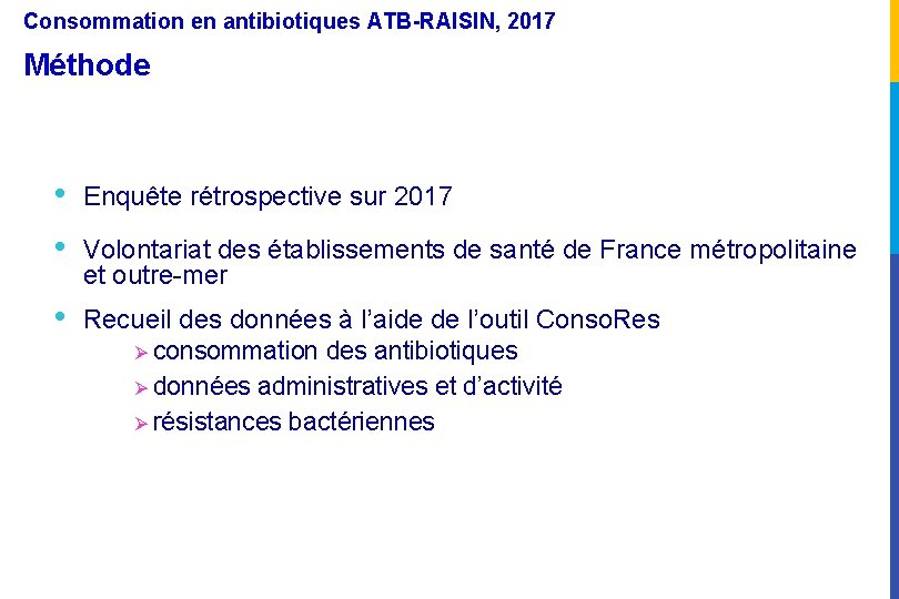 Consommation en antibiotiques ATB-RAISIN, 2017 Méthode • Enquête rétrospective sur 2017 • Volontariat des