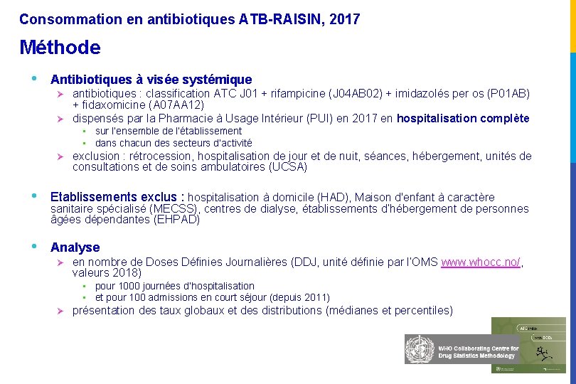 Consommation en antibiotiques ATB-RAISIN, 2017 Méthode • Antibiotiques à visée systémique Ø Ø antibiotiques