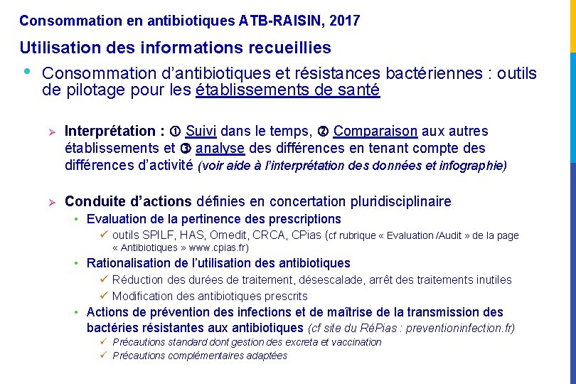 Consommation en antibiotiques ATB-RAISIN, 2017 Utilisation des informations recueillies • Consommation d’antibiotiques et résistances