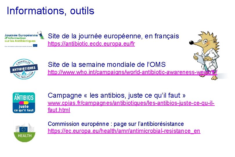 Informations, outils Site de la journée européenne, en français https: //antibiotic. ecdc. europa. eu/fr