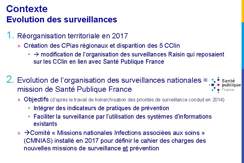 Contexte Evolution des surveillances 1. Réorganisation territoriale en 2017 Ø Création des CPias régionaux