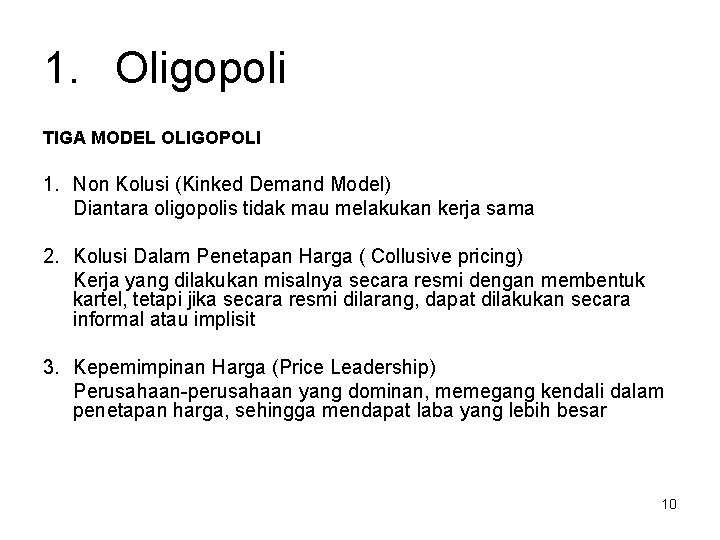 1. Oligopoli TIGA MODEL OLIGOPOLI 1. Non Kolusi (Kinked Demand Model) Diantara oligopolis tidak
