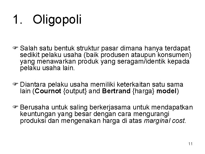 1. Oligopoli F Salah satu bentuk struktur pasar dimana hanya terdapat sedikit pelaku usaha