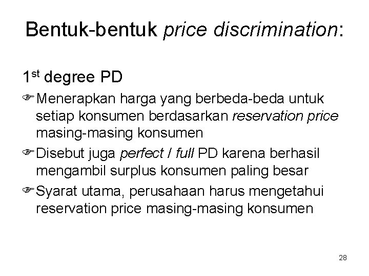 Bentuk-bentuk price discrimination: 1 st degree PD FMenerapkan harga yang berbeda-beda untuk setiap konsumen