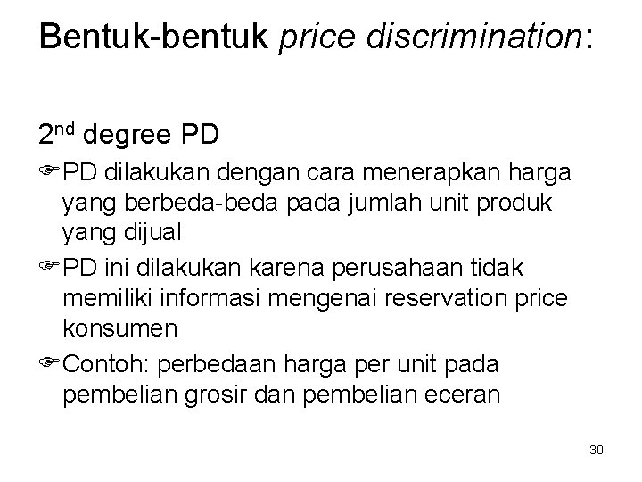 Bentuk-bentuk price discrimination: 2 nd degree PD FPD dilakukan dengan cara menerapkan harga yang