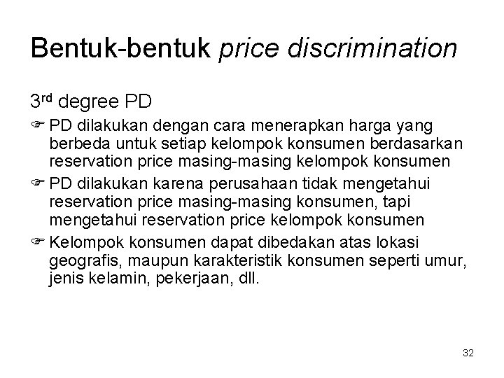 Bentuk-bentuk price discrimination 3 rd degree PD F PD dilakukan dengan cara menerapkan harga