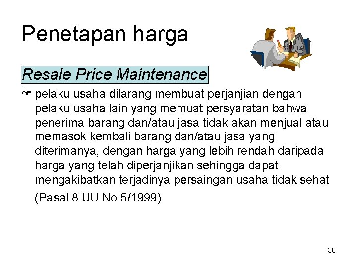 Penetapan harga Resale Price Maintenance F pelaku usaha dilarang membuat perjanjian dengan pelaku usaha