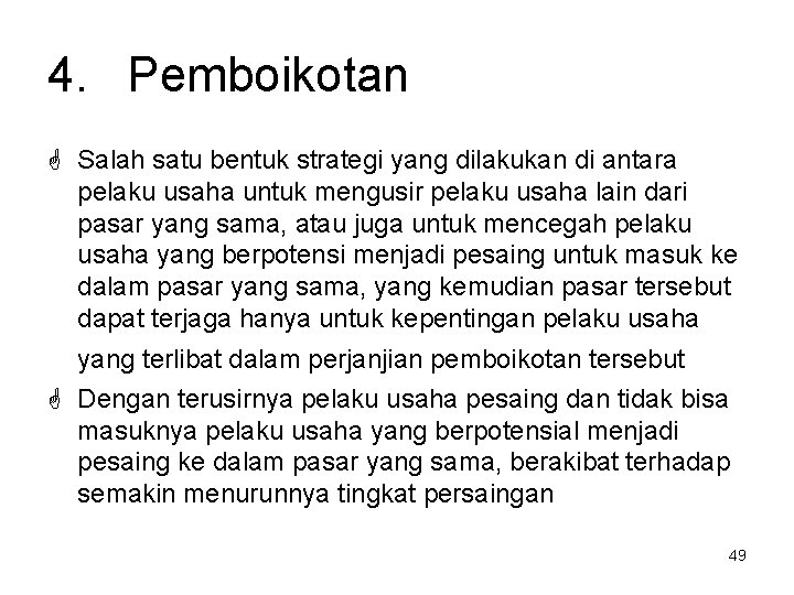 4. Pemboikotan Salah satu bentuk strategi yang dilakukan di antara pelaku usaha untuk mengusir