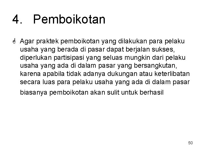 4. Pemboikotan Agar praktek pemboikotan yang dilakukan para pelaku usaha yang berada di pasar