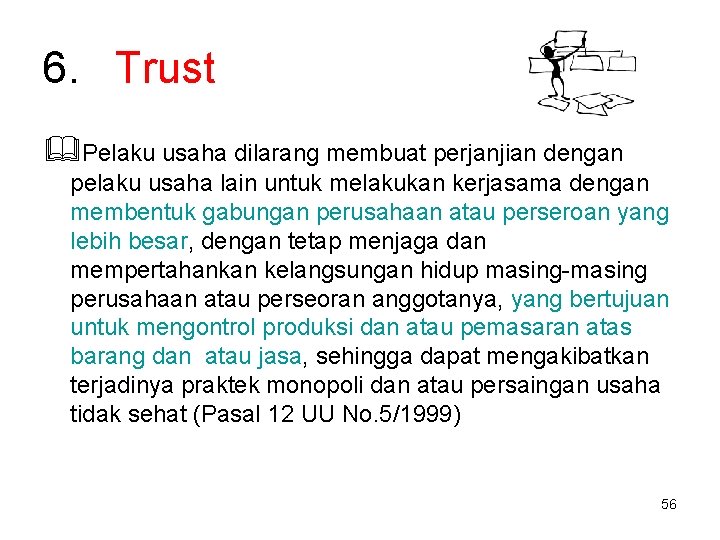 6. Trust Pelaku usaha dilarang membuat perjanjian dengan pelaku usaha lain untuk melakukan kerjasama