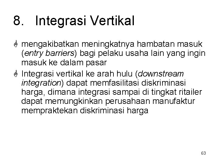 8. Integrasi Vertikal mengakibatkan meningkatnya hambatan masuk (entry barriers) bagi pelaku usaha lain yang