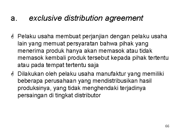 a. exclusive distribution agreement Pelaku usaha membuat perjanjian dengan pelaku usaha lain yang memuat