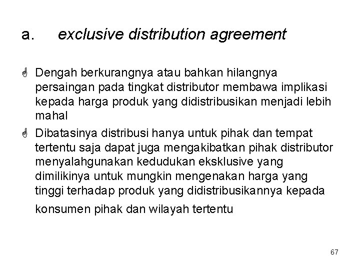 a. exclusive distribution agreement Dengah berkurangnya atau bahkan hilangnya persaingan pada tingkat distributor membawa