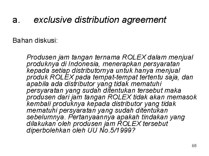 a. exclusive distribution agreement Bahan diskusi: Produsen jam tangan ternama ROLEX dalam menjual produknya