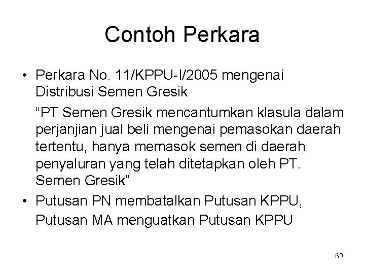 Contoh Perkara • Perkara No. 11/KPPU-I/2005 mengenai Distribusi Semen Gresik “PT Semen Gresik mencantumkan