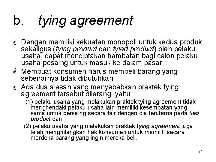 b. tying agreement Dengan memiliki kekuatan monopoli untuk kedua produk sekaligus (tying product dan