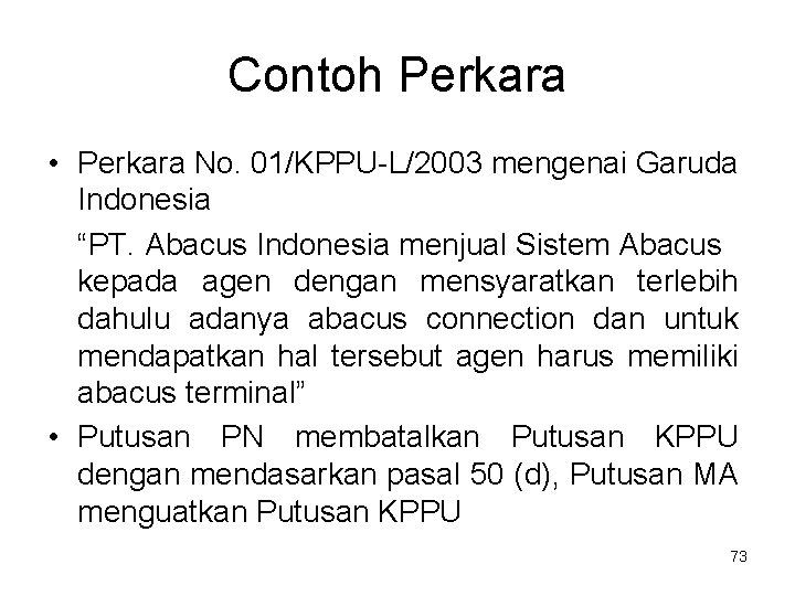 Contoh Perkara • Perkara No. 01/KPPU-L/2003 mengenai Garuda Indonesia “PT. Abacus Indonesia menjual Sistem
