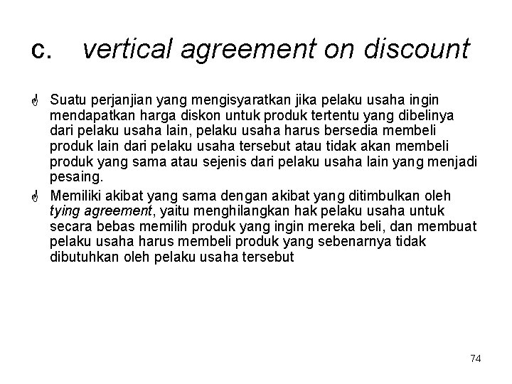 c. vertical agreement on discount Suatu perjanjian yang mengisyaratkan jika pelaku usaha ingin mendapatkan