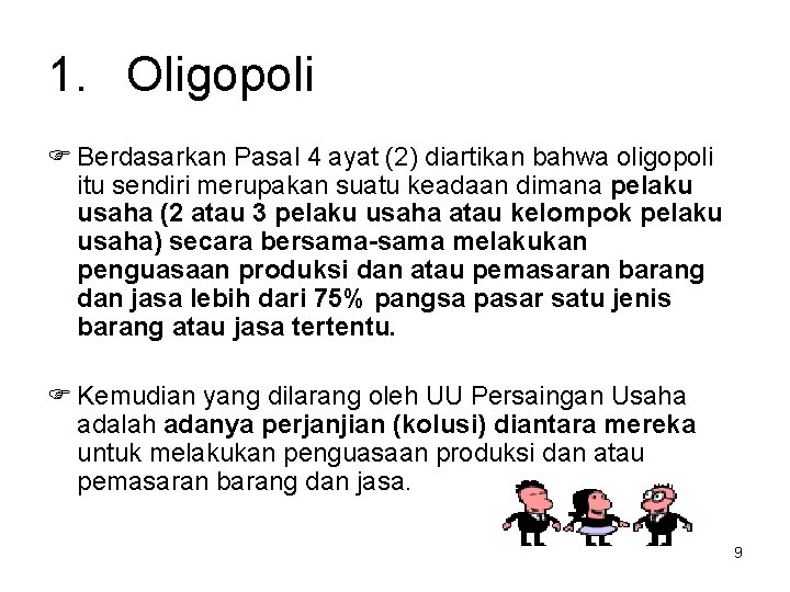 1. Oligopoli F Berdasarkan Pasal 4 ayat (2) diartikan bahwa oligopoli itu sendiri merupakan