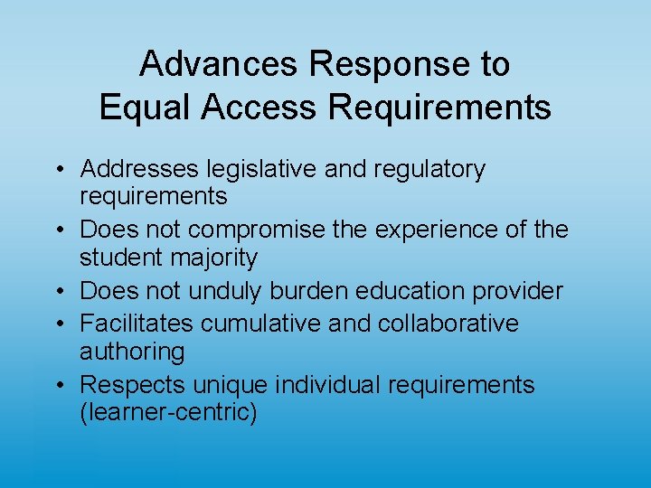 Advances Response to Equal Access Requirements • Addresses legislative and regulatory requirements • Does