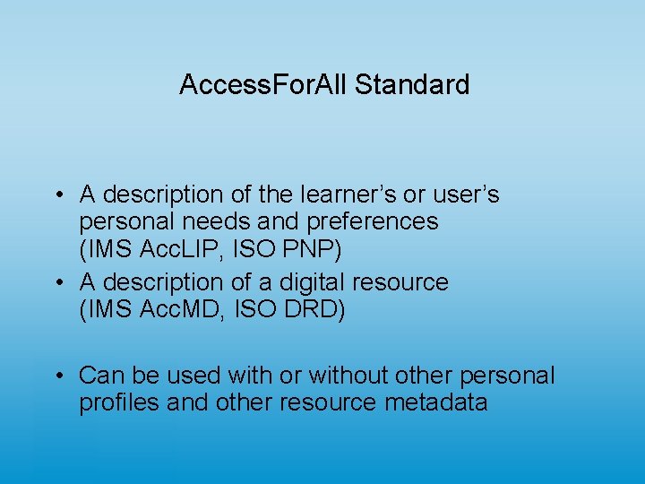 Access. For. All Standard • A description of the learner’s or user’s personal needs