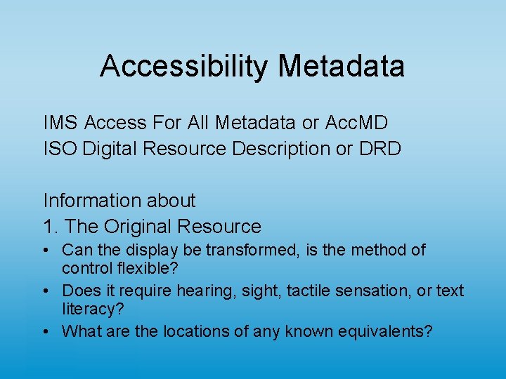 Accessibility Metadata IMS Access For All Metadata or Acc. MD ISO Digital Resource Description