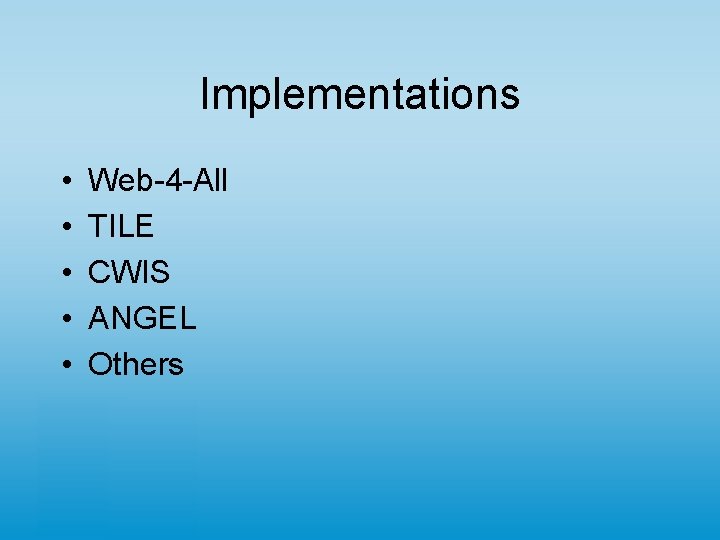 Implementations • • • Web-4 -All TILE CWIS ANGEL Others 