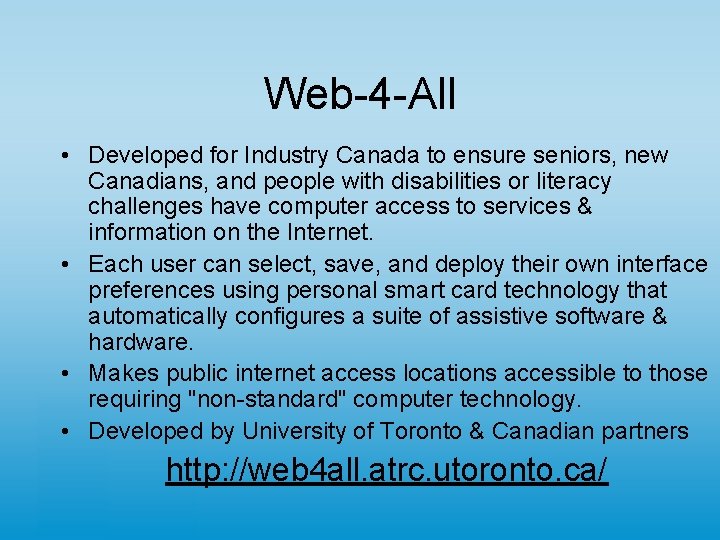 Web-4 -All • Developed for Industry Canada to ensure seniors, new Canadians, and people