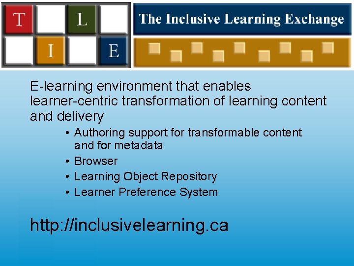 TILE E-learning environment that enables learner-centric transformation of learning content and delivery • Authoring