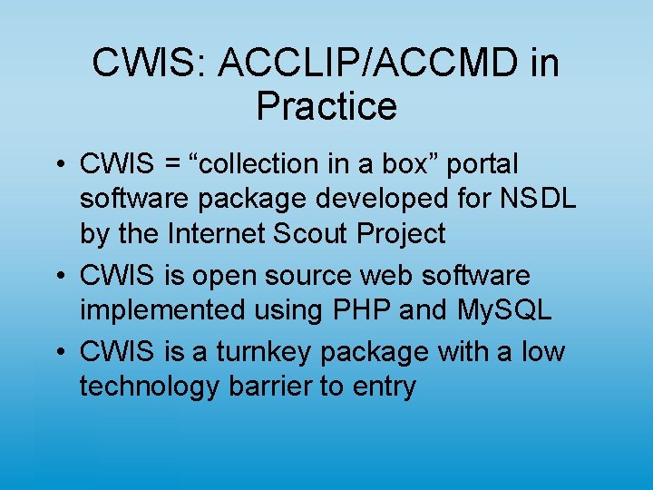 CWIS: ACCLIP/ACCMD in Practice • CWIS = “collection in a box” portal software package