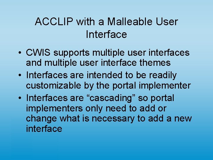 ACCLIP with a Malleable User Interface • CWIS supports multiple user interfaces and multiple