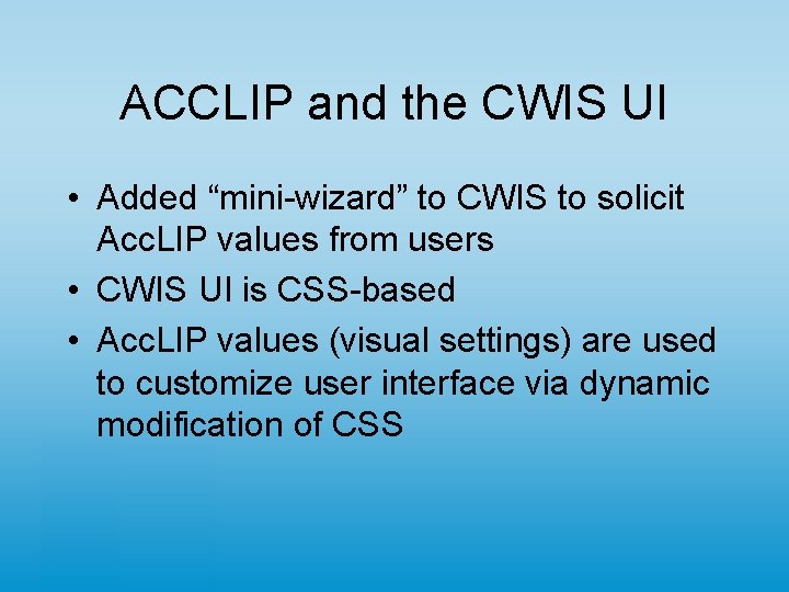 ACCLIP and the CWIS UI • Added “mini-wizard” to CWIS to solicit Acc. LIP