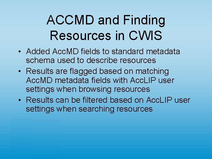 ACCMD and Finding Resources in CWIS • Added Acc. MD fields to standard metadata
