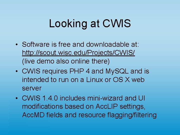 Looking at CWIS • Software is free and downloadable at: http: //scout. wisc. edu/Projects/CWIS/