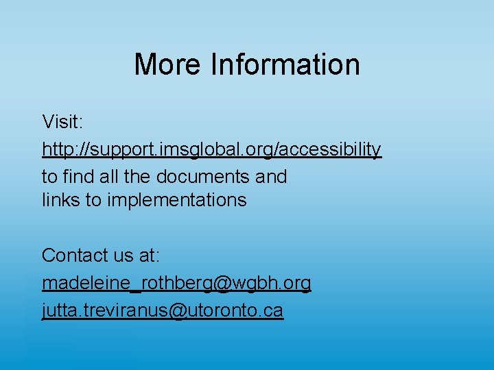 More Information Visit: http: //support. imsglobal. org/accessibility to find all the documents and links