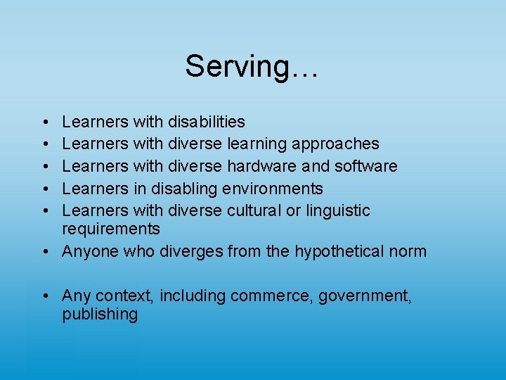 Serving… • • • Learners with disabilities Learners with diverse learning approaches Learners with