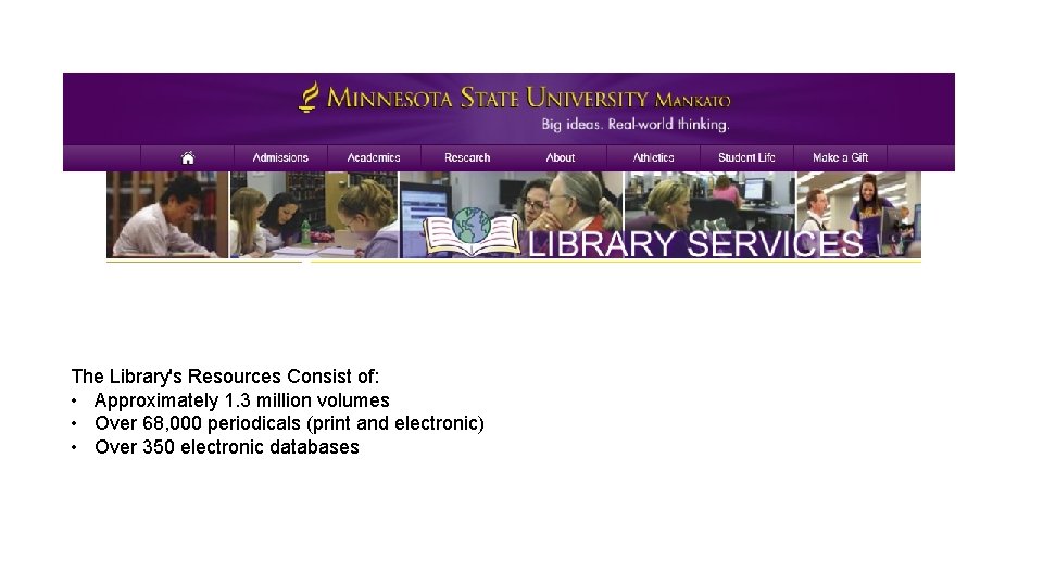 The Library's Resources Consist of: • Approximately 1. 3 million volumes • Over 68,