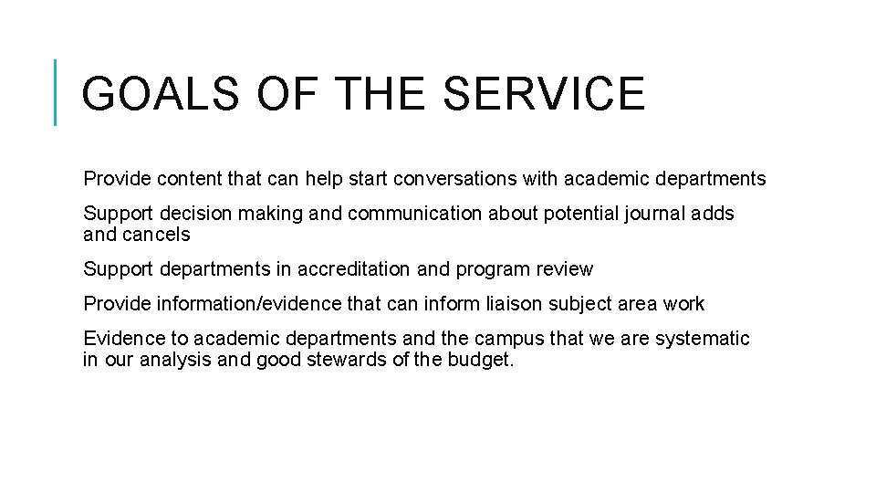 GOALS OF THE SERVICE Provide content that can help start conversations with academic departments