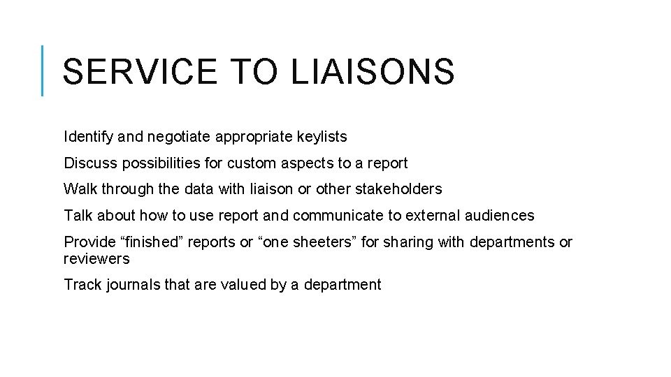 SERVICE TO LIAISONS Identify and negotiate appropriate keylists Discuss possibilities for custom aspects to