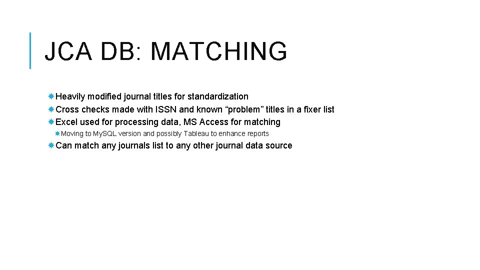 JCA DB: MATCHING Heavily modified journal titles for standardization Cross checks made with ISSN