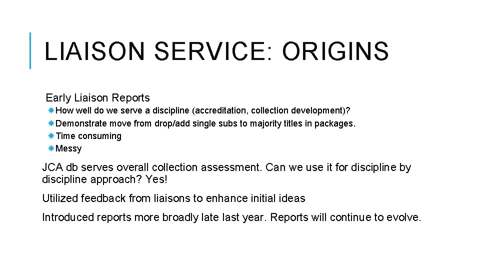 LIAISON SERVICE: ORIGINS Early Liaison Reports How well do we serve a discipline (accreditation,