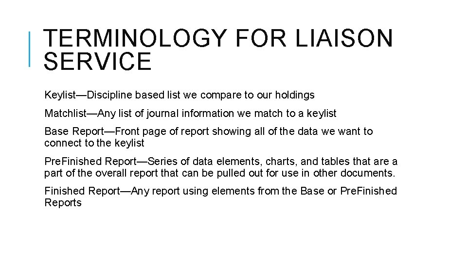 TERMINOLOGY FOR LIAISON SERVICE Keylist—Discipline based list we compare to our holdings Matchlist—Any list