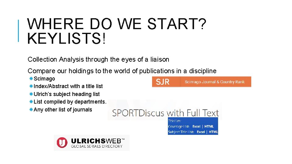 WHERE DO WE START? KEYLISTS! Collection Analysis through the eyes of a liaison Compare