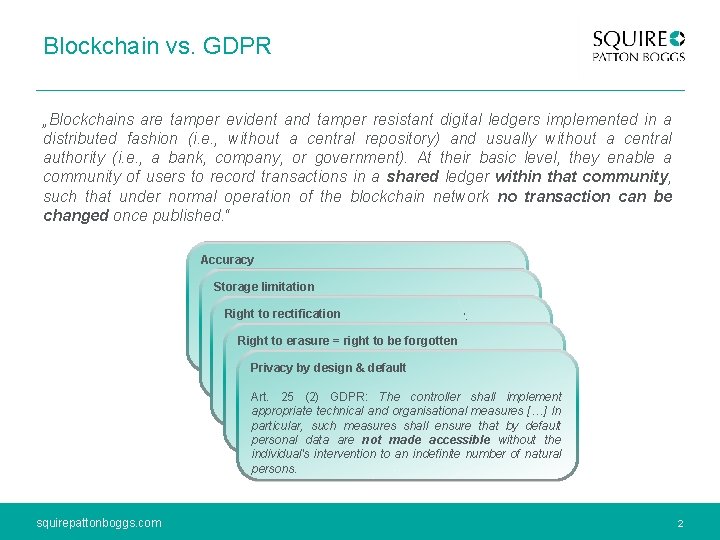 Blockchain vs. GDPR „Blockchains are tamper evident and tamper resistant digital ledgers implemented in