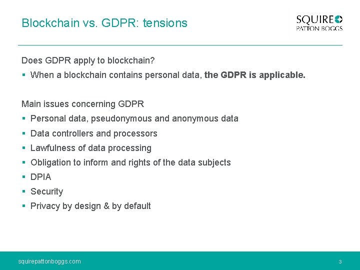 Blockchain vs. GDPR: tensions Does GDPR apply to blockchain? § When a blockchain contains