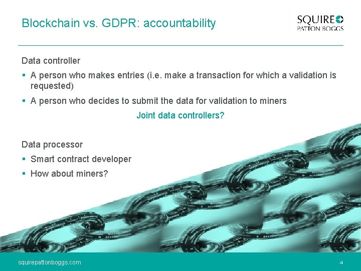 Blockchain vs. GDPR: accountability Data controller § A person who makes entries (i. e.
