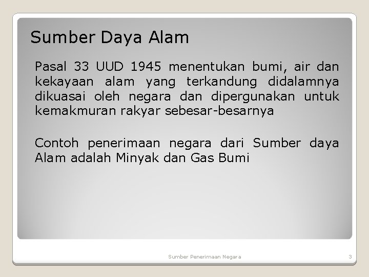 Sumber Daya Alam Pasal 33 UUD 1945 menentukan bumi, air dan kekayaan alam yang