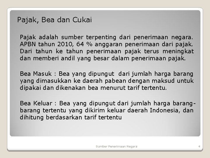 Pajak, Bea dan Cukai Pajak adalah sumber terpenting dari penerimaan negara. APBN tahun 2010,